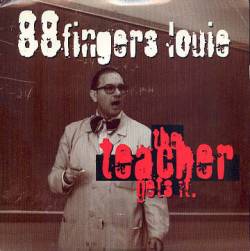 88 Fingers Louie : The Teacher Gets It